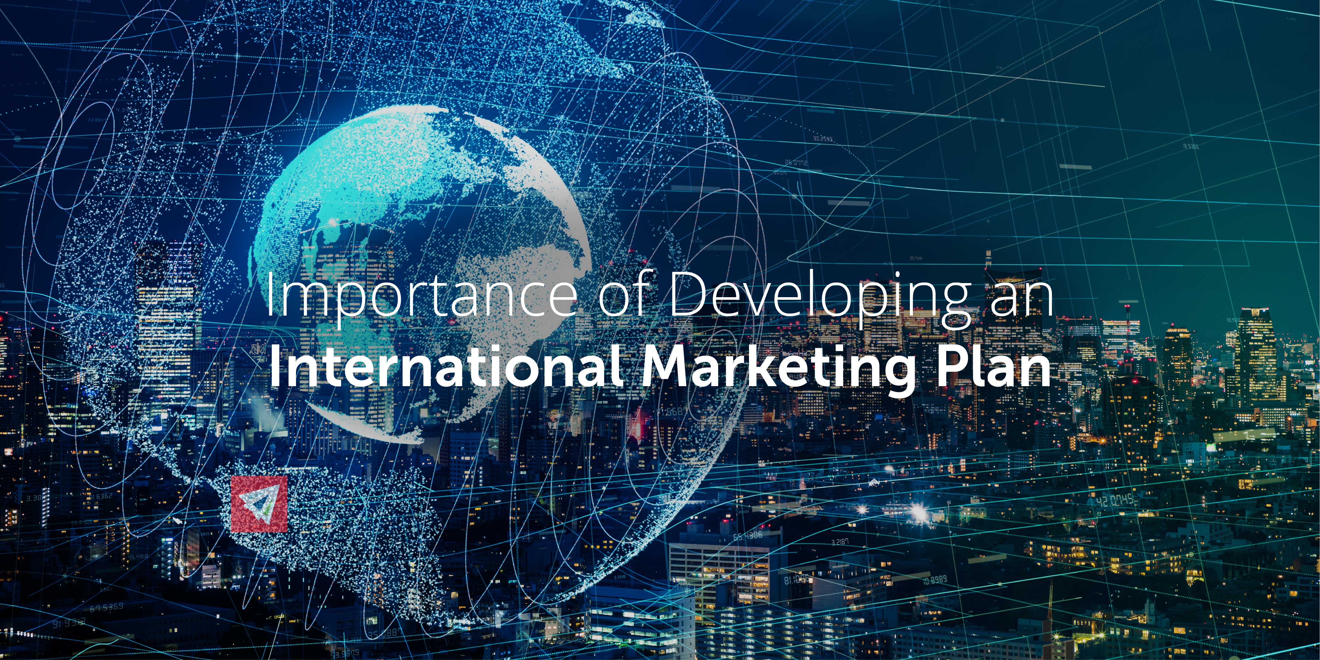 Importance Of Developing An International Marketing Plan Land Sea 