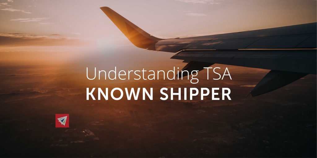 Understanding TSA Known Shipper Land, Sea, & Air Shipping Services