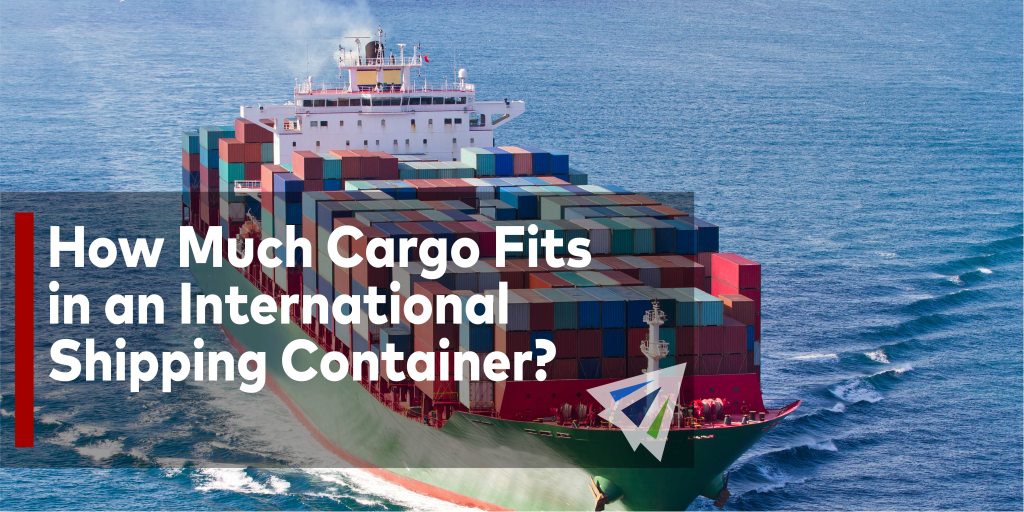 How Much Cargo Fits in an International Shipping Container? - Land, Sea