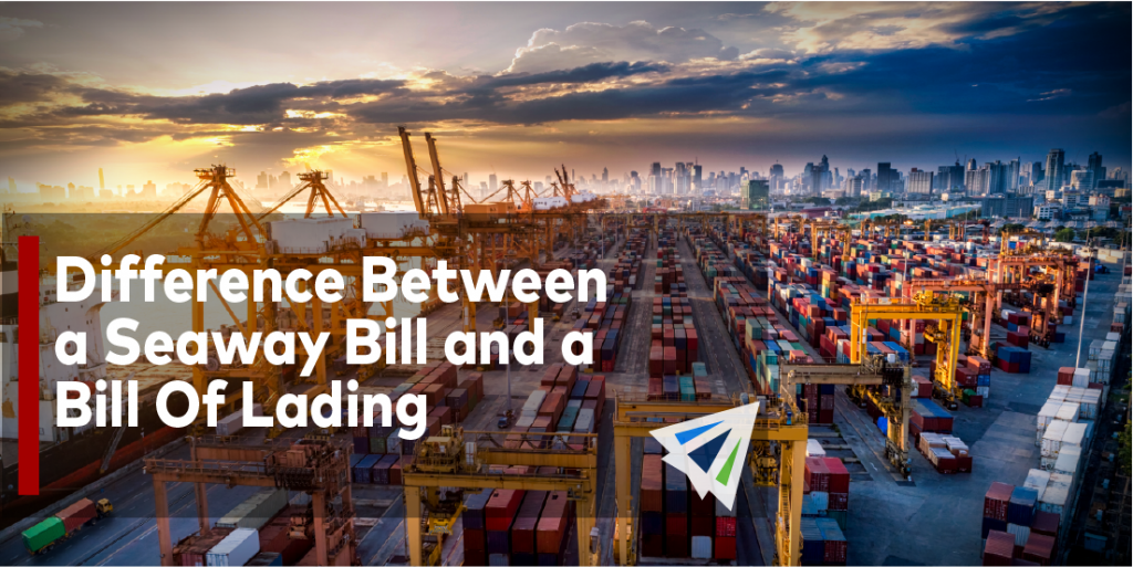 Difference Between A Seaway Bill And A Bill Of Lading - Land, Sea ...