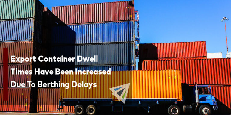 Export Container Dwell Times Have Been Increased Due To Berthing Delays ...