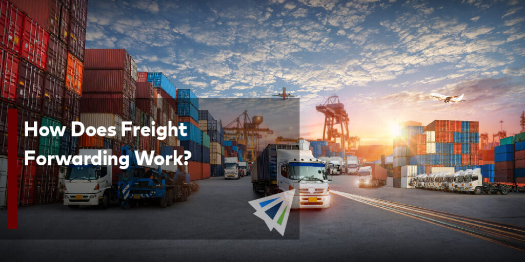 How Does Freight Forwarding Work? - Land, Sea, & Air Shipping Services ...