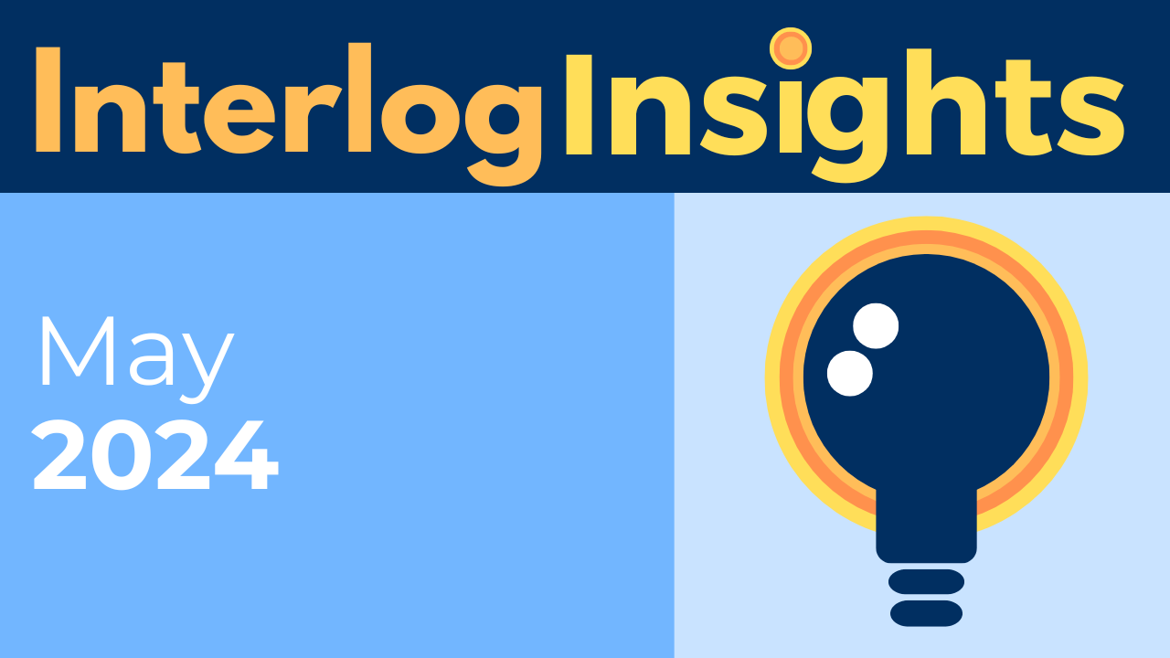 Interlog Insights – May 2024