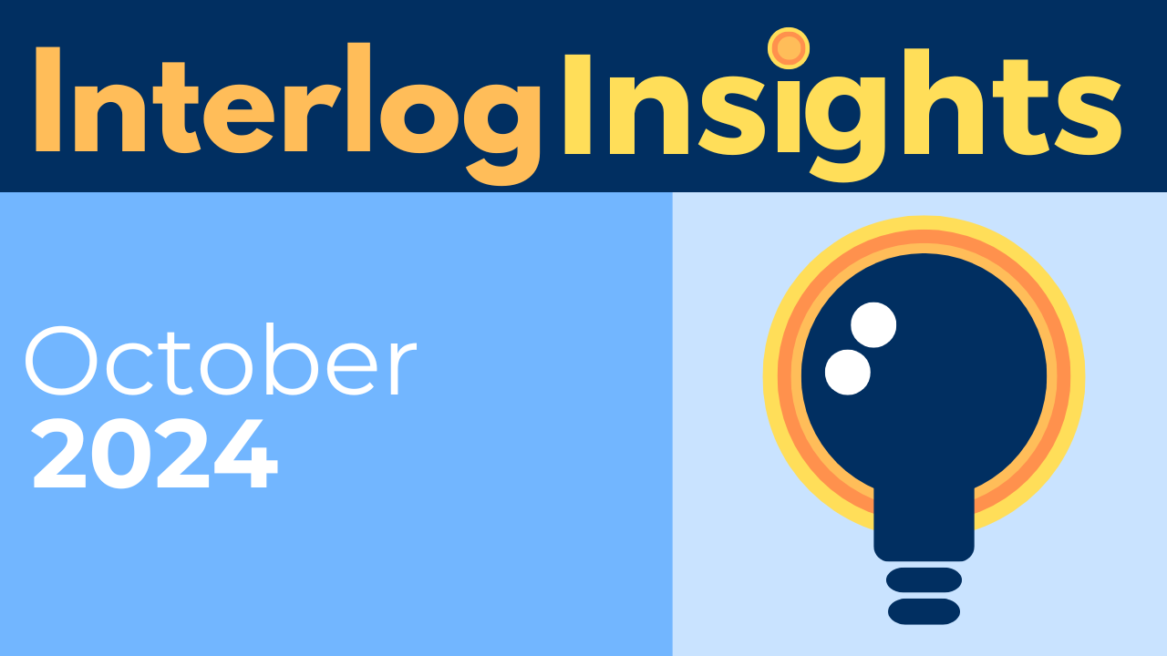 Interlog Insights – October 2024