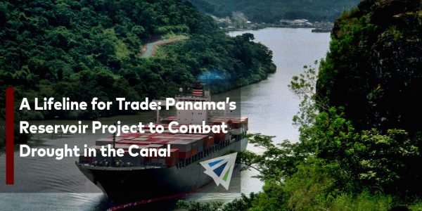 A Lifeline for Trade Panama’s Innovative Reservoir Project to Combat Drought in the Canal-01