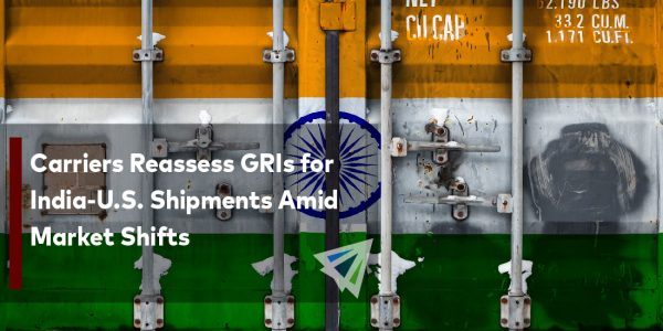 Carriers Reassess GRIs for India-U.S. Shipments Amid Market Shifts-01