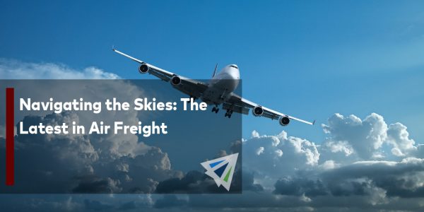 Navigating the Skies The Latest in Air Freight-01